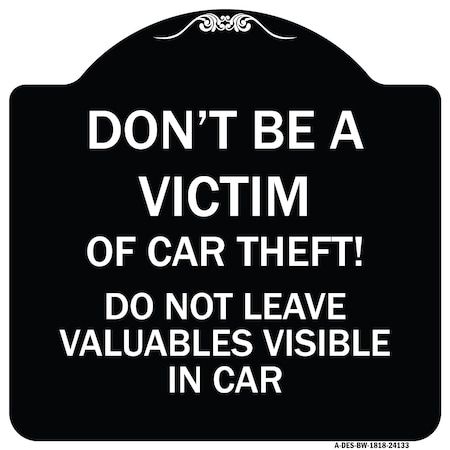 Dont Be A Victim Of Car Theft! Do Not Leave Valuables Visible In Car Aluminum Sign